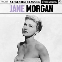 Jane Morgan - Essential Classics, Vol. 304: Jane Morgan