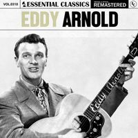 Eddy Arnold - Essential Classics, Vol. 310: Eddy Arnold