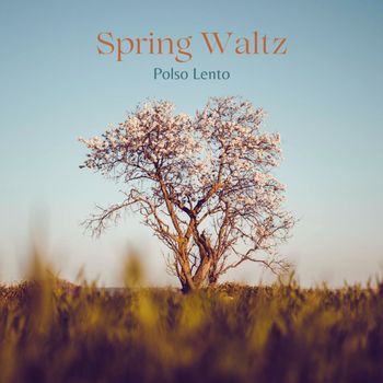 Polso Lento - Spring Waltz