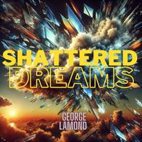 George LaMond - Shattered Dreams (Explicit)