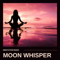 Meditation Music - Moon Whisper: Mindfulness Meditation