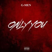 G-MEN - ONLY YOU (Explicit)