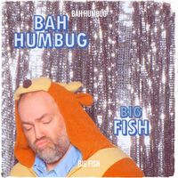 Big Fish - Bah Humbug