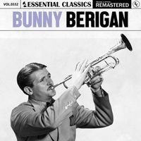 Bunny Berigan - Essential Classics, Vol. 332: Bunny Berigan