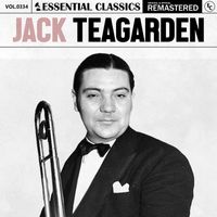 Jack Teagarden - Essential Classics, Vol. 334: Jack Teagarden