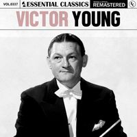 Victor Young - Essential Classics, Vol. 337: Victor Young