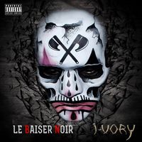 Ivory - LE BAISER NOIR (Explicit)