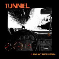 Tunnel - Driver Don't Believe in Freewill (Explicit)