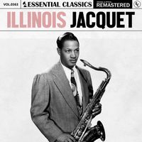 Illinois Jacquet - Essential Classics, Vol. 363: Illinois Jacquet