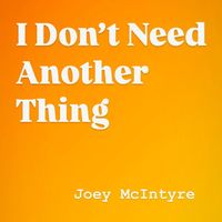 Joey McIntyre - I Don't Need Another Thing
