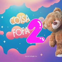 Dom Vinheta - Coisa Fofa 2