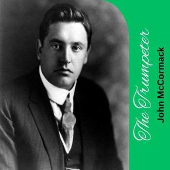 John McCormack - The Trumpeter