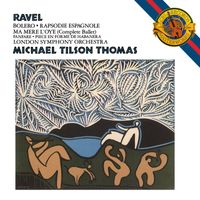 Michael Tilson Thomas - Ravel:  Boléro, Ma Mere L'Oye, Rhapsodie Espagnole, Fanfare, Piece En Forme De Habanera (2024 Remaster)