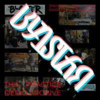 BLASTER - The Practice Demo Archive (Explicit)