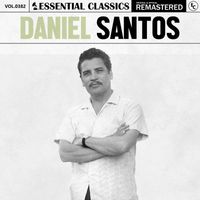 Daniel Santos - Essential Classics, Vol. 382: Daniel Santos