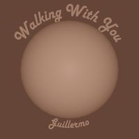 Guillermo - Walking with you