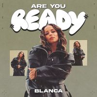Blanca - Are You Ready