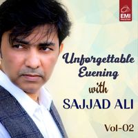 Sajjad Ali - Unforgettable Evening with Sajjad Ali, Vol. 02