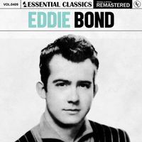 Eddie Bond - Essential Classics, Vol. 409: Eddie Bond