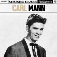 Carl Mann - Essential Classics, Vol. 411: Carl Mann