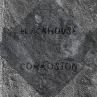 BLACKHOUSE - Corrosion