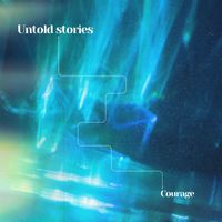 Courage - Untold Stories