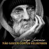 Jorge Loureiro - Não gozem com os velhinhos