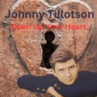 Johnny Tillotson - Open Up Your Heart