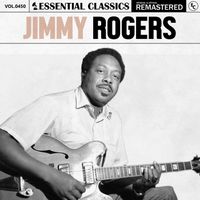 Jimmy Rogers - Essential Classics, Vol. 450: Jimmy Rogers