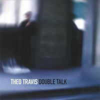 Theo Travis - Double Talk