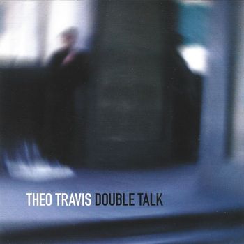 Theo Travis - Double Talk