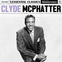 Clyde McPhatter - Essential Classics, Vol. 440: Clyde McPhatter