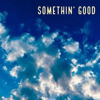 Blue Rose - Somethin' Good