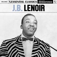J. B. Lenoir - Essential Classics, Vol. 455: J. B. Lenoir