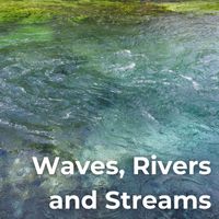 Nature Therapy - Waves, Rivers and Streams
