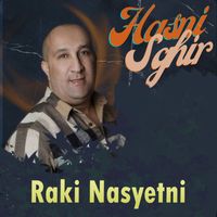 Hasni Sghir - Raki Nasyetni