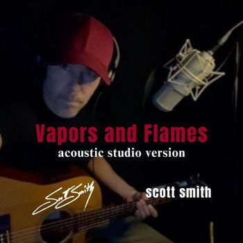 Scott Smith - Vapors and Flames (Acoustic Studio Version)