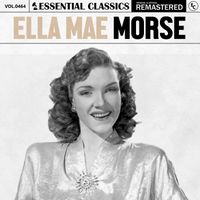 Ella Mae Morse - Essential Classics, Vol. 464: Ella Mae Morse