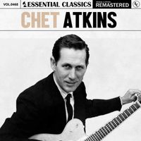 Chet Atkins - Essential Classics, Vol. 468: Chet Atkins