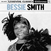 Bessie Smith - Essential Classics, Vol. 470: Bessie Smith