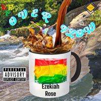 EZEKIAH ROSE - OVER FLOW