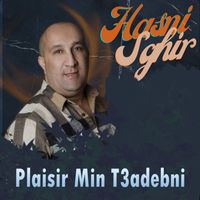 Hasni Sghir - Plaisir Min T3adebni