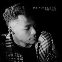 Mike Parker - You Won't Let Me