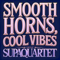 Supaquartet - Smooth Horns, Cool Vibes