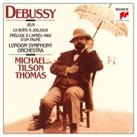 Michael Tilson Thomas - Debussy: Jeux; La Boîte à joujoux; Prélude à  l'áprès-midi d'un faune (2024 Remaster)