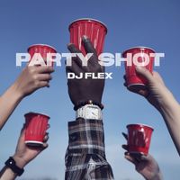 DJ Flex - Party Shot (Explicit)