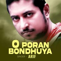 Arif - O Poran Bondhuya