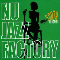 South Froggies - Nu Jazz Factory (Original Green Edition)