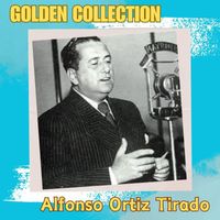Alfonso Ortiz Tirado - Alfonso Ortiz Tirado - Golden Collection