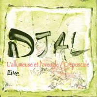 Djal - L'allumeuse et l'aveugle / crépuscule (Live)